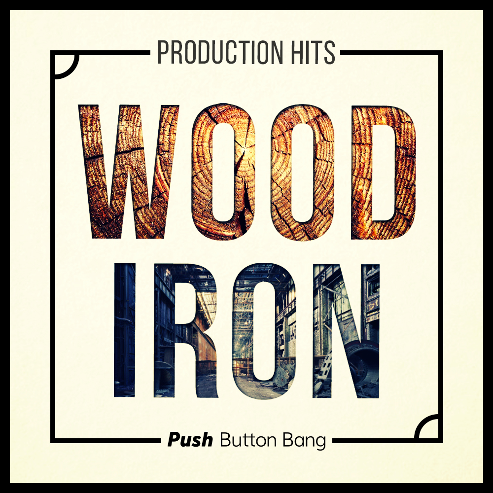 PushButtonBang_Wood_And_Iron_Hits.jpg